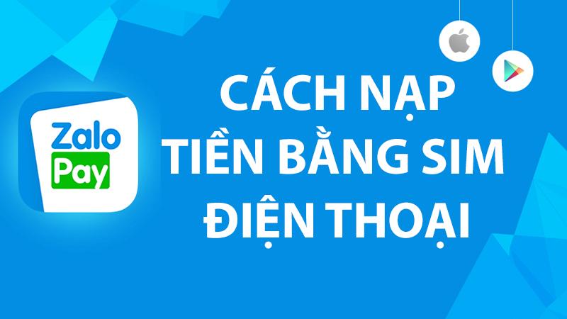 Cách chuyển tiền từ sim điện thoại vào ví Zalopay