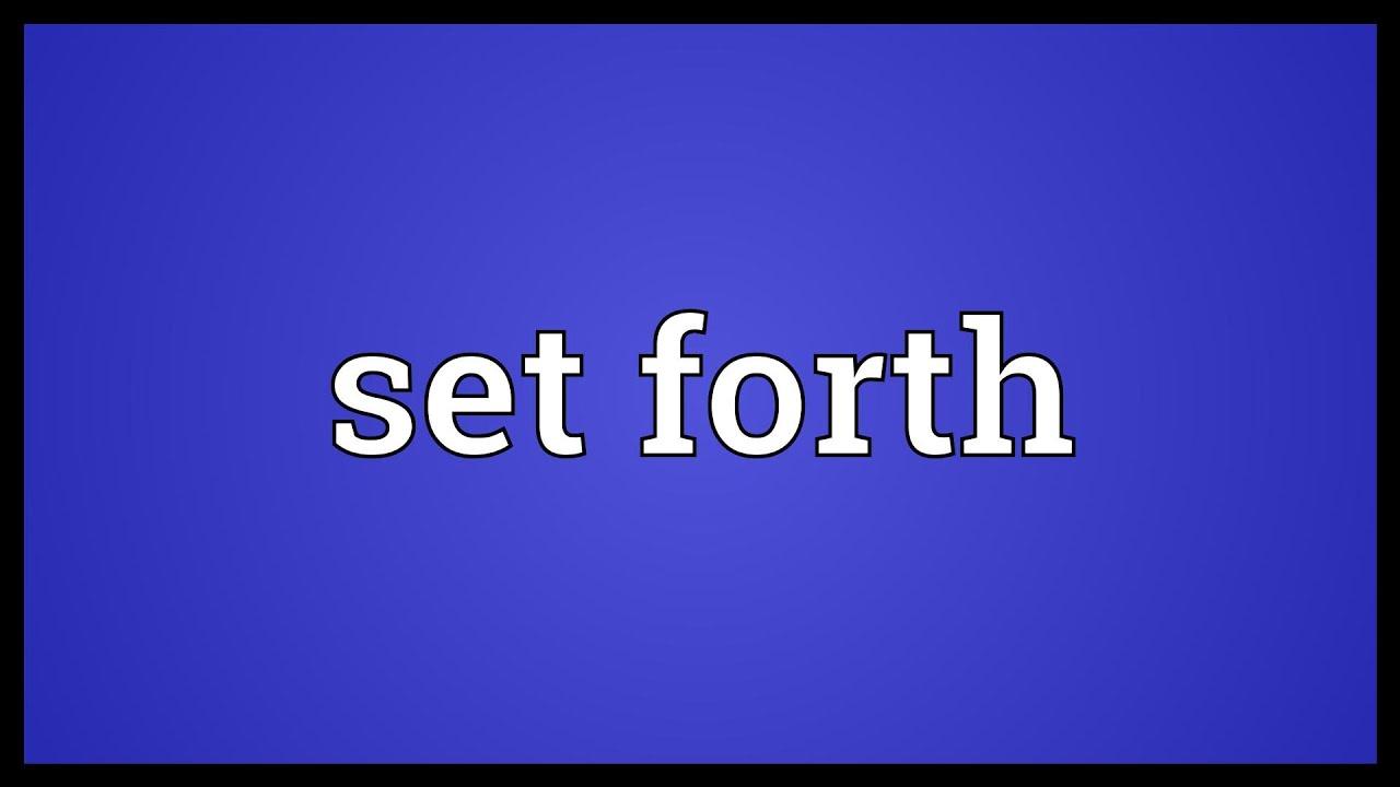 Set Forth là gì và cấu trúc cụm từ Set Forth trong câu Tiếng Anh