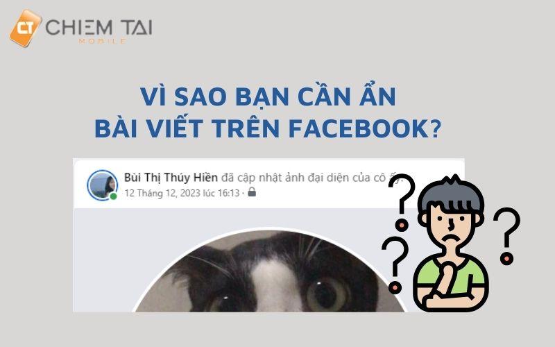 Vì sao bạn cần ẩn bài viết trên Facebook