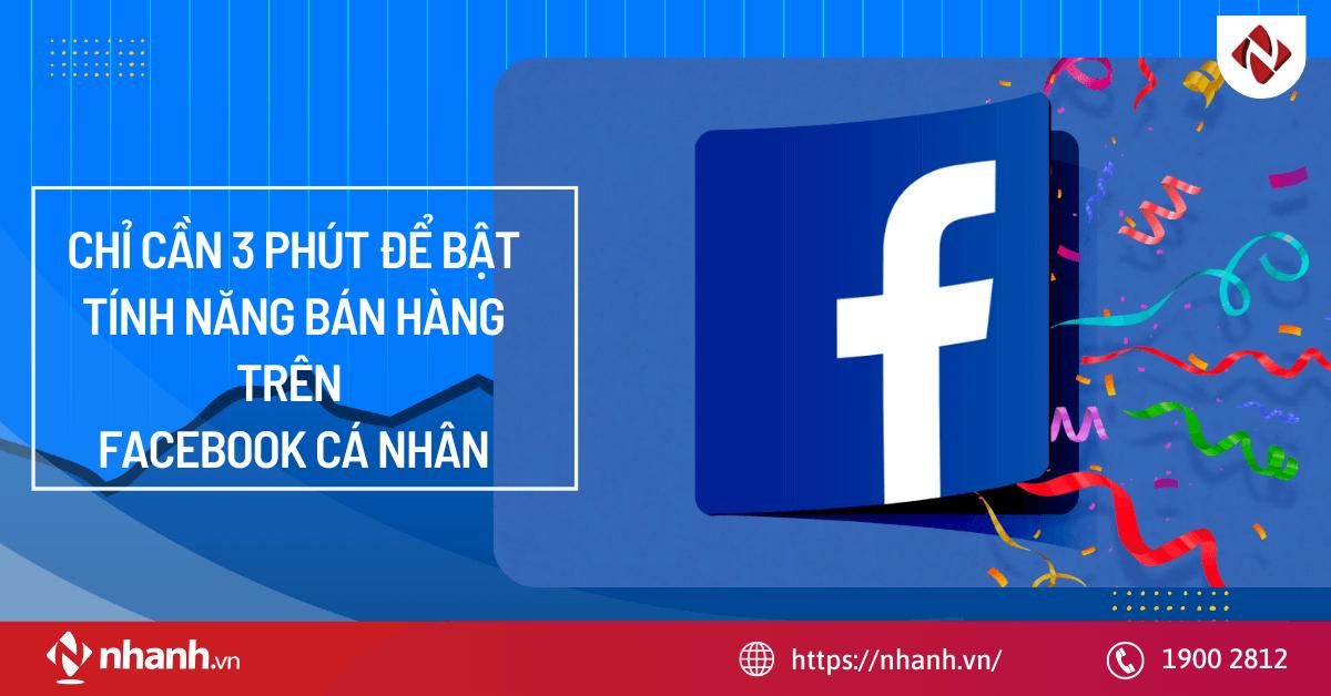 Chỉ cần 3 phút để bật tính năng bán hàng trên Facebook cá nhân