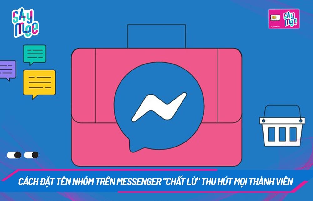 Cách đặt tên nhóm trên Messenger "chất lừ" thu hút mọi thành viên