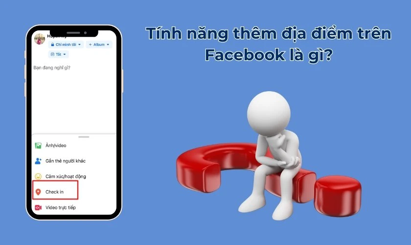 Cách tạo địa điểm trên Facebook bằng điện thoại, PC