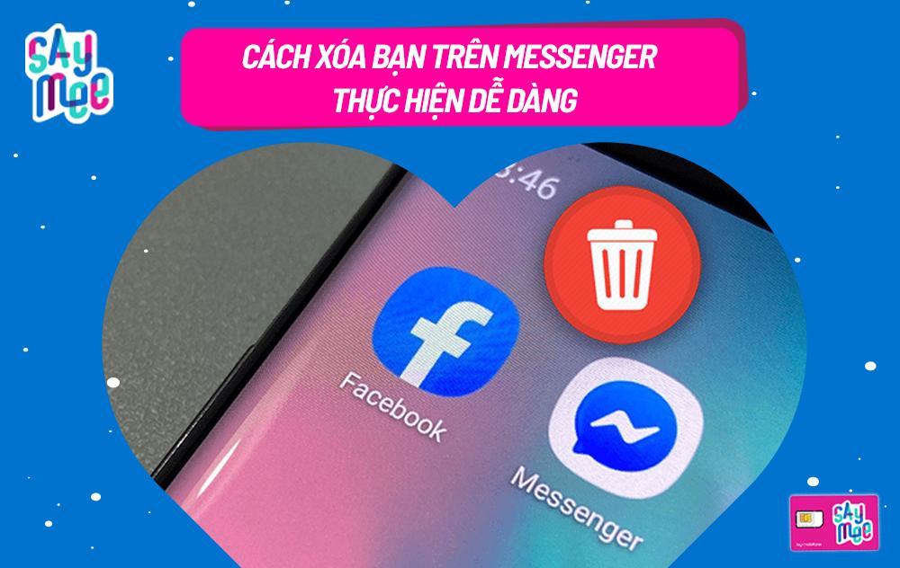 Hướng dẫn chi tiết cách xóa bạn trên Messenger thực hiện dễ dàng