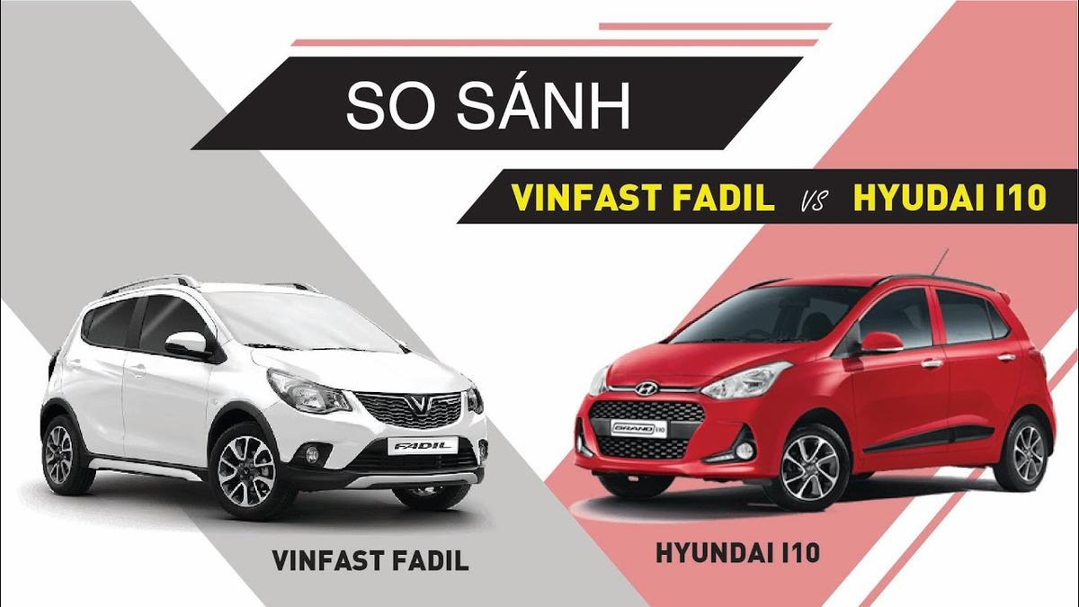 So sánh Vinfast Fadil và i10 nên chọn xe nào trong tầm 400tr