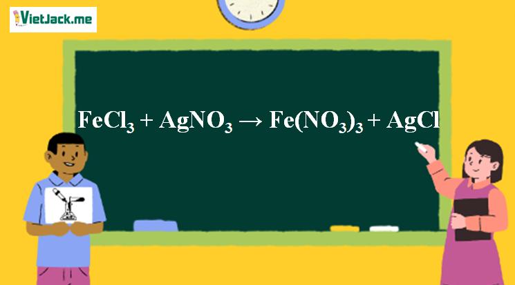 FeCl3 + AgNO3 → Fe(NO3)3 + AgCl | FeCl3 ra Fe(NO3)3 (ảnh 1)