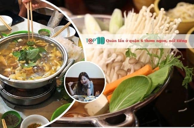 13 quán lẩu tuyệt vời nhất ở Quận 6