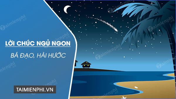 Lời chúc ngủ ngon bá đạo ngắn gọn, hài hước cho bạn bè