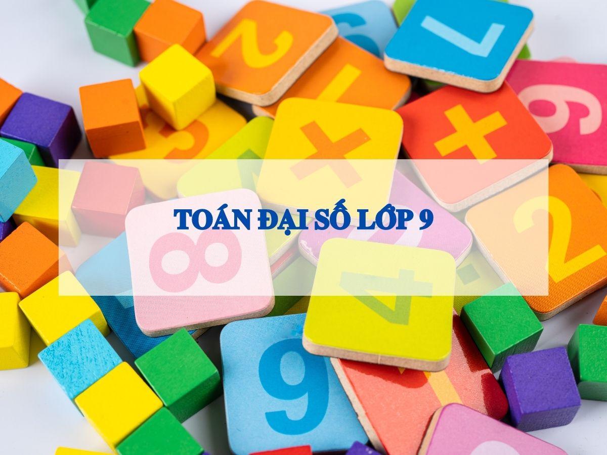 Tổng hợp kiến thức toán lớp 9 – HOCMAI