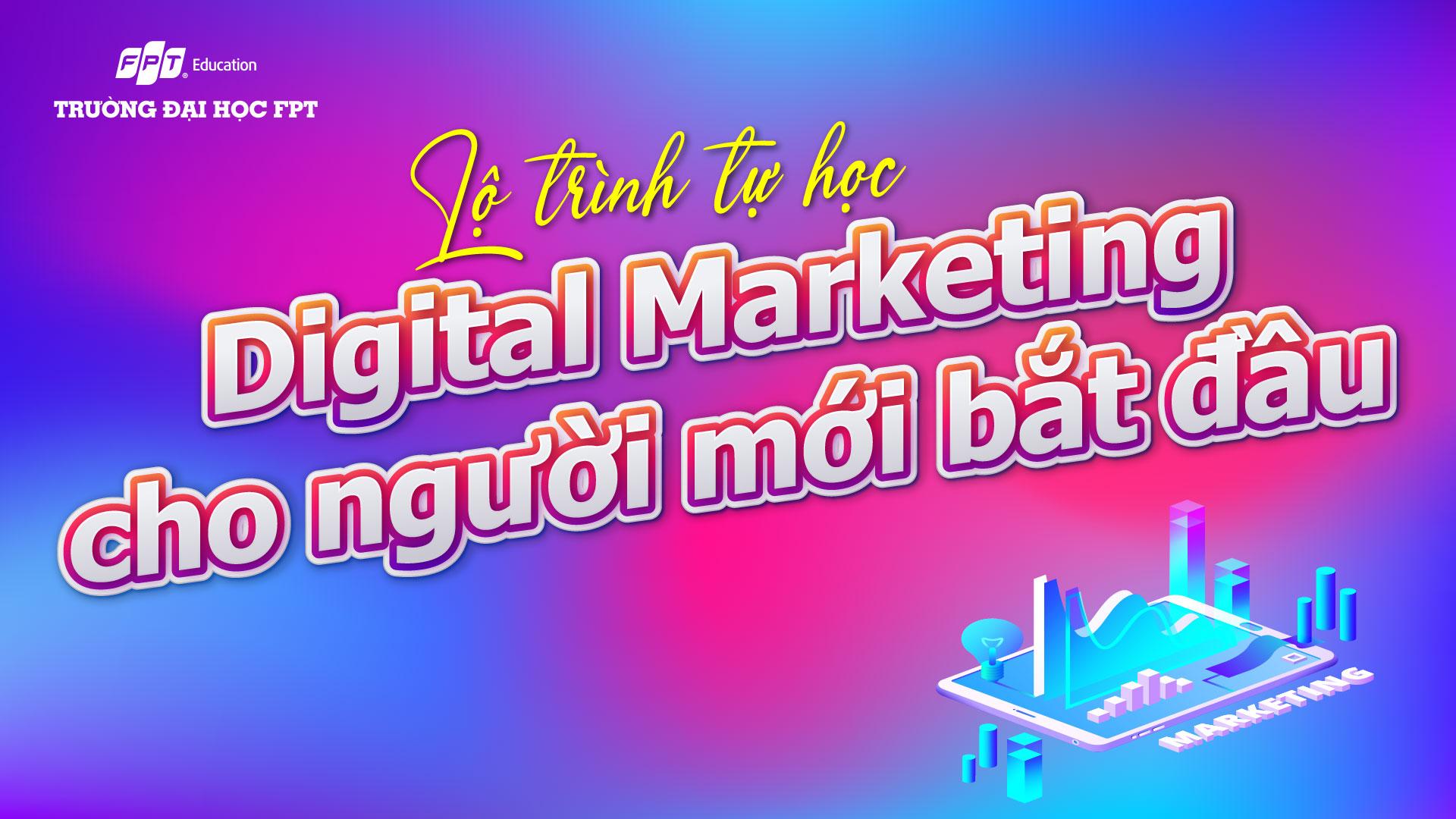 Lộ trình tự học Digital Marketing cho người mới bắt đầu