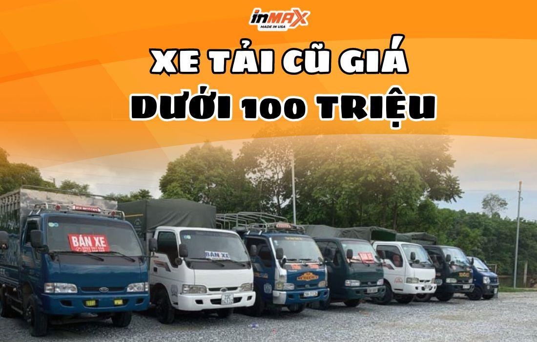 TOP 5 xe tải cũ giá dưới 100 triệu đáng mua nhất 2024