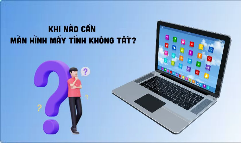 Cách để màn hình máy tính không tắt khi không dùng đơn giản