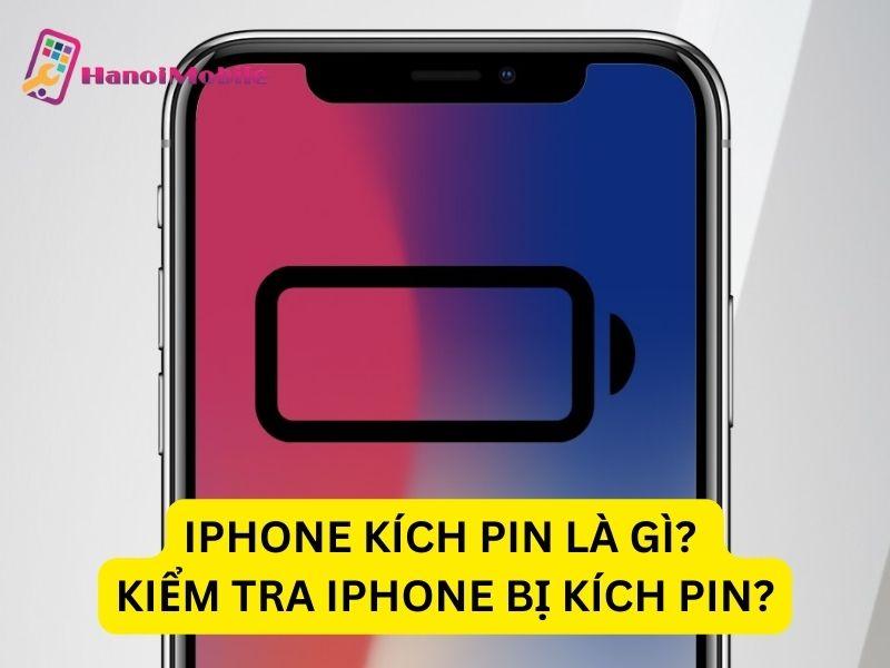 IPhone kích pin là gì? Hướng dẫn cách kiểm tra iPhone bị kích pin