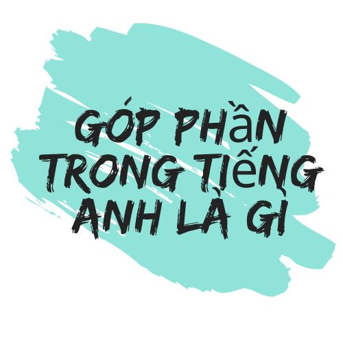 góp phần tiếng anh là gì