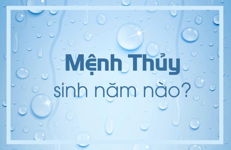 Mệnh Thủy sinh năm nào