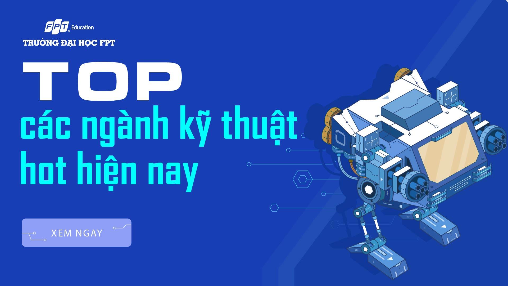 Top 5 các ngành kỹ thuật hot hiện nay - Đại học FPT Cần Thơ