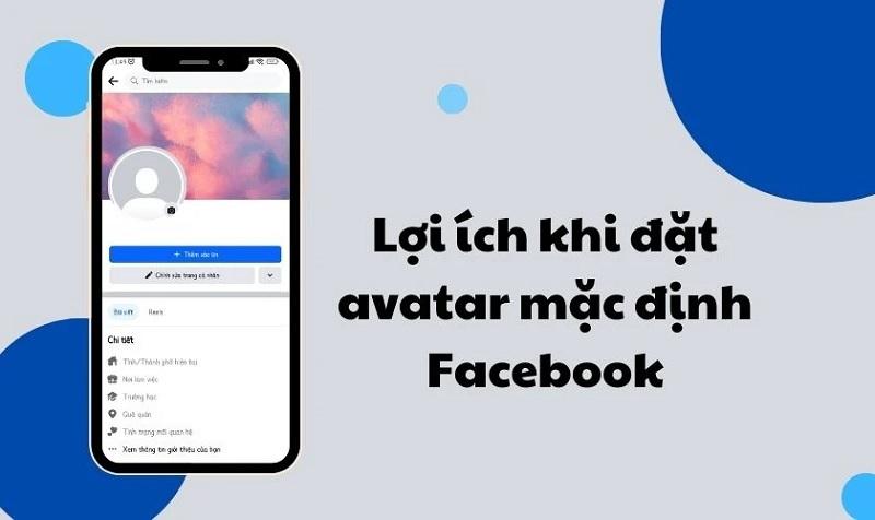 Một số lợi ích khi biết cách đặt avatar mặc định facebook là gì?